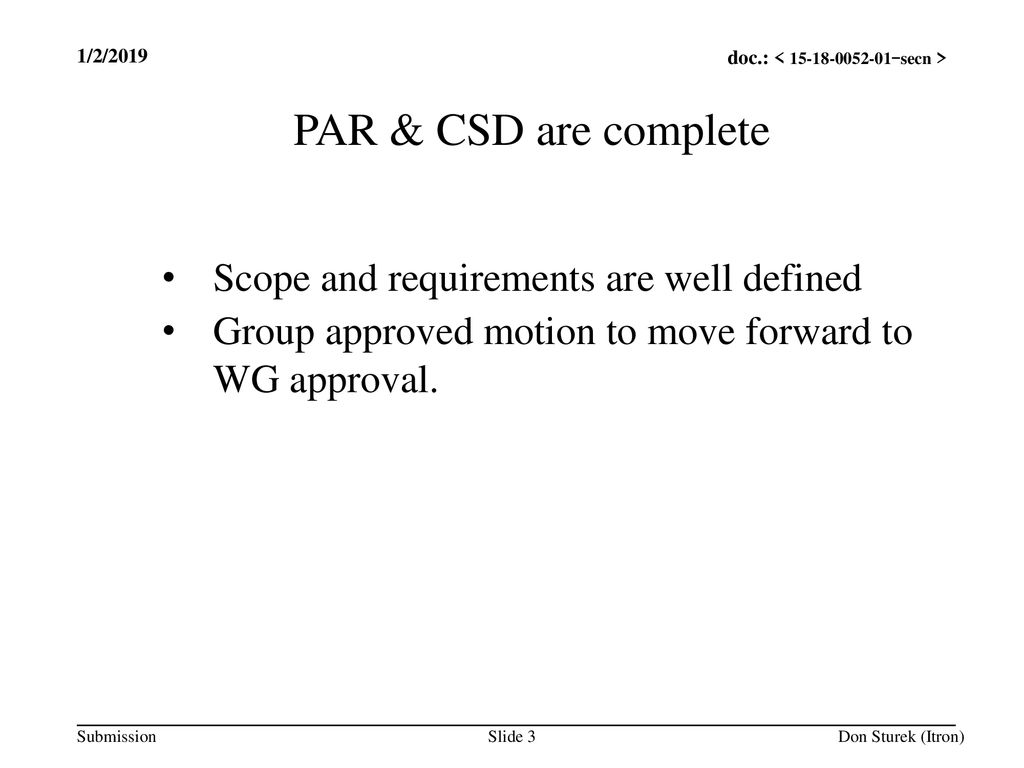 PAR & CSD are complete Scope and requirements are well defined