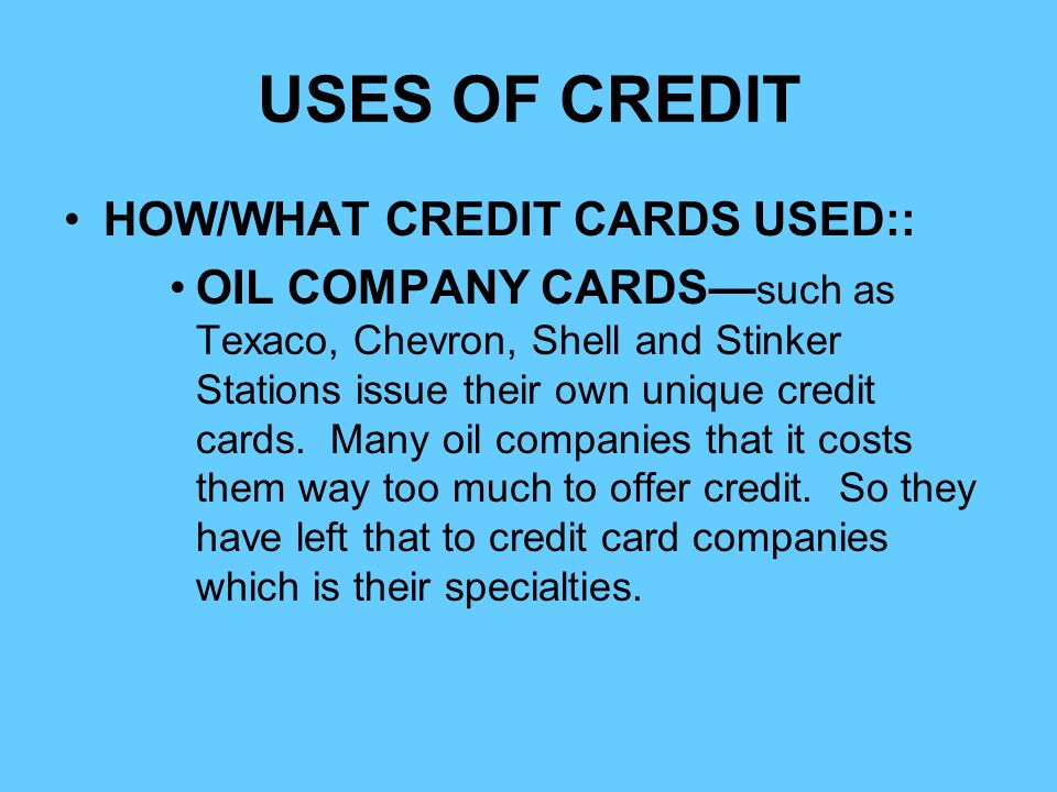 USES OF CREDIT HOW/WHAT CREDIT CARDS USED::