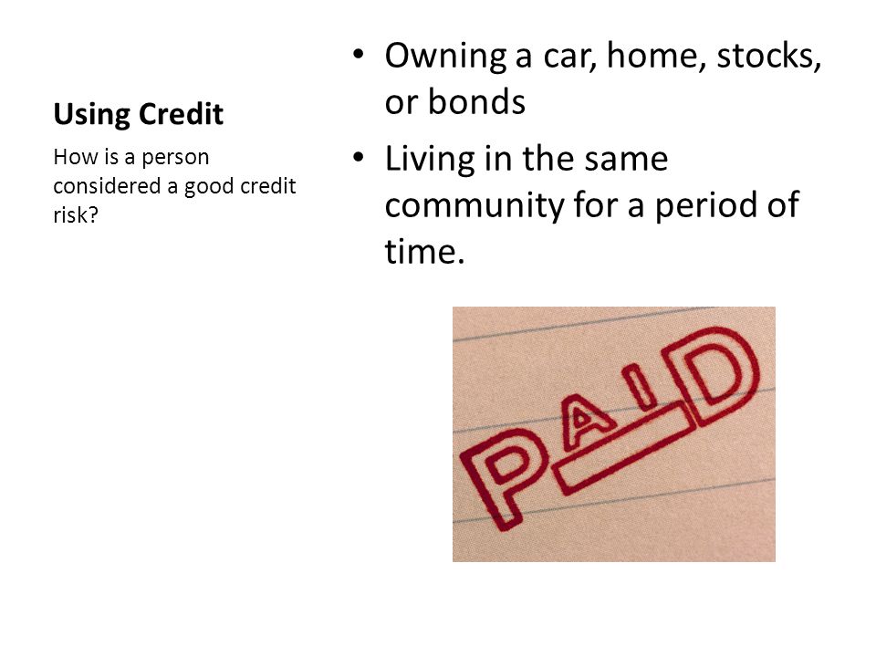 Owning a car, home, stocks, or bonds