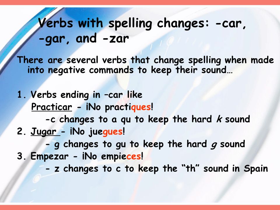 Verbs with spelling changes: -car, -gar, and -zar