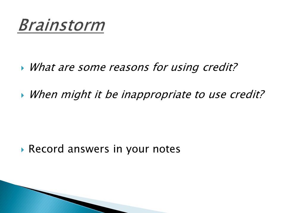 Brainstorm What are some reasons for using credit