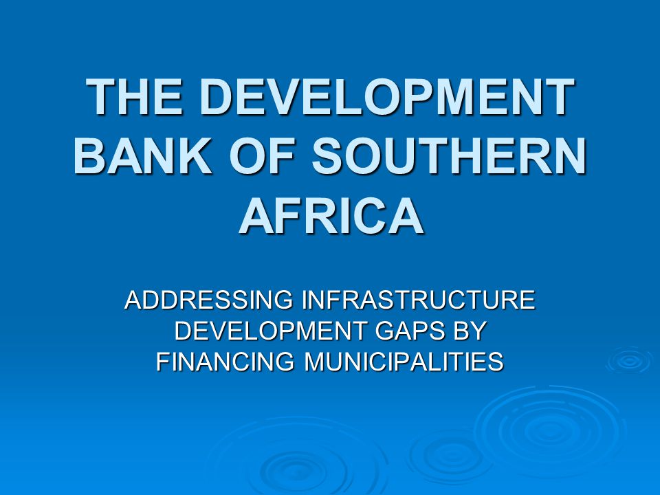 THE DEVELOPMENT BANK OF SOUTHERN AFRICA