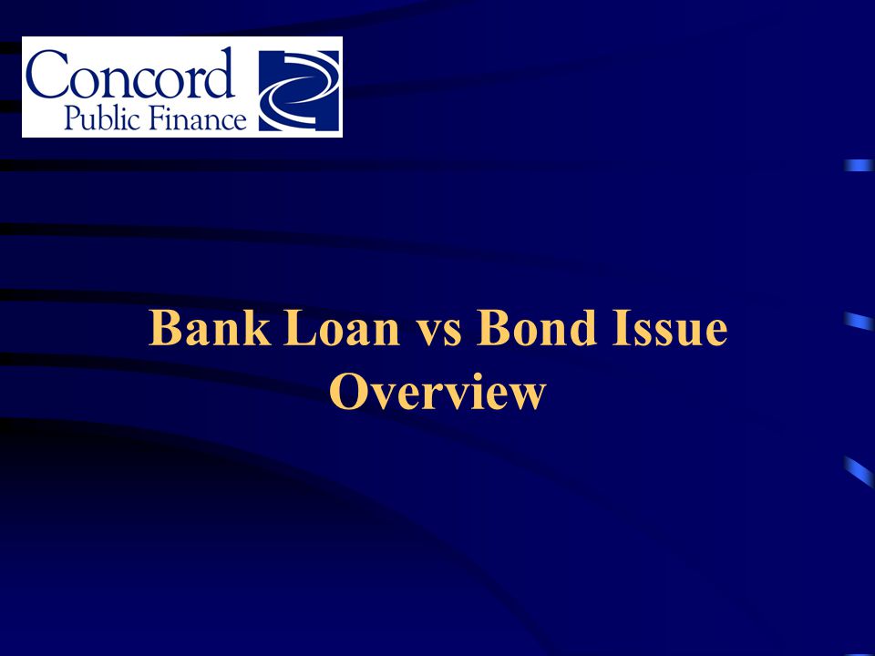 Bank Loan vs Bond Issue Overview