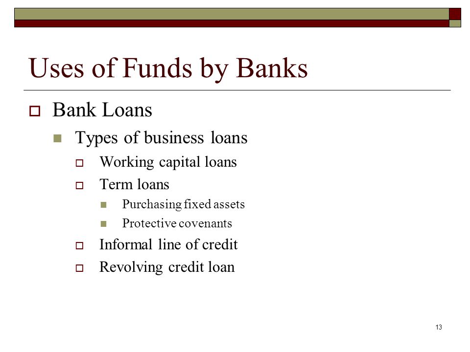 Uses of Funds by Banks Bank Loans Types of business loans