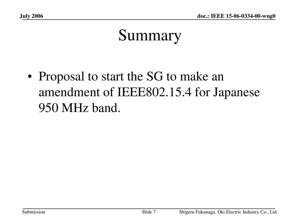 July 2006 Summary. Proposal to start the SG to make an amendment of IEEE for Japanese 950 MHz band.