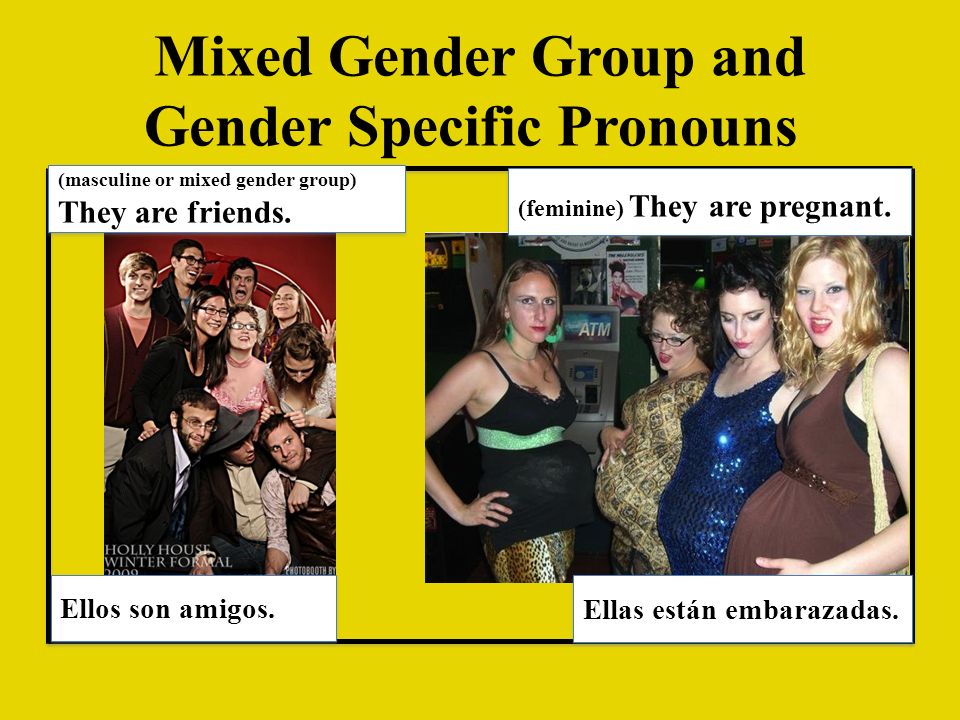 Mixed Gender Group and Gender Specific Pronouns