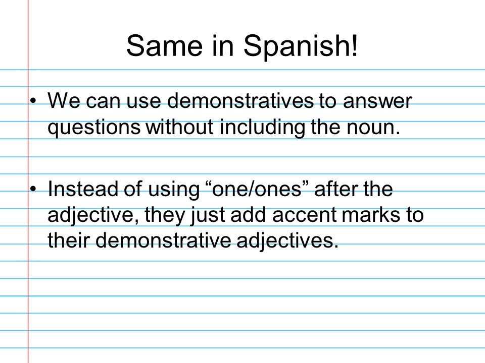 Same in Spanish! We can use demonstratives to answer questions without including the noun.
