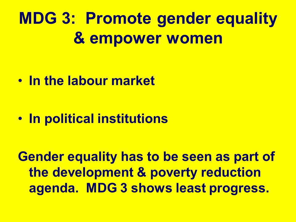 MDG 3: Promote gender equality & empower women