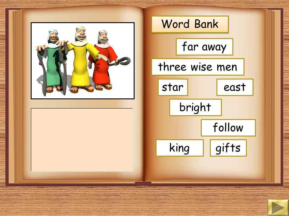Word Bank far away three wise men star east bright follow king gifts