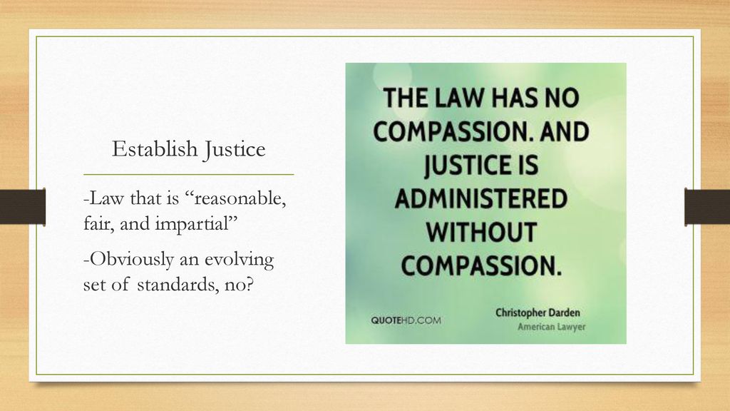 Establish Justice -Law that is reasonable, fair, and impartial