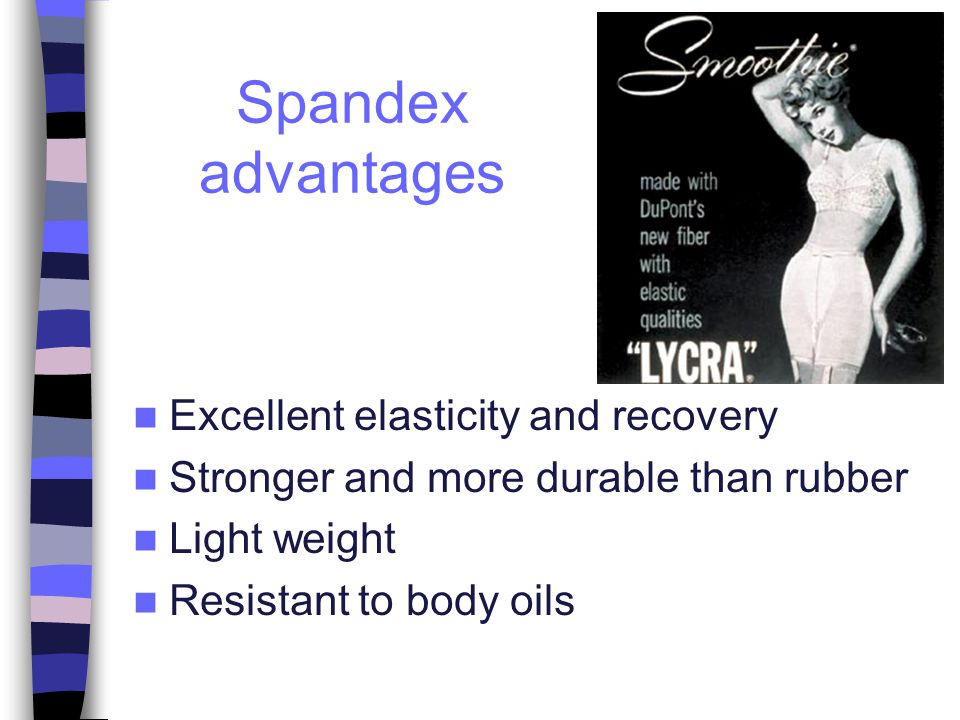 Spandex advantages Excellent elasticity and recovery