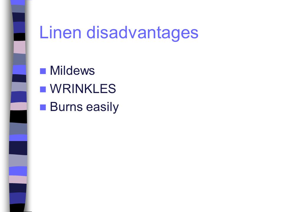 Linen disadvantages Mildews WRINKLES Burns easily