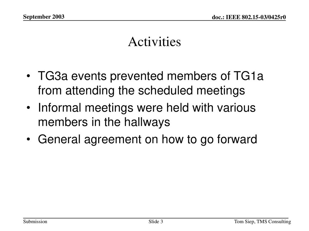 September 2003 doc.: IEEE r0. September Activities. TG3a events prevented members of TG1a from attending the scheduled meetings.