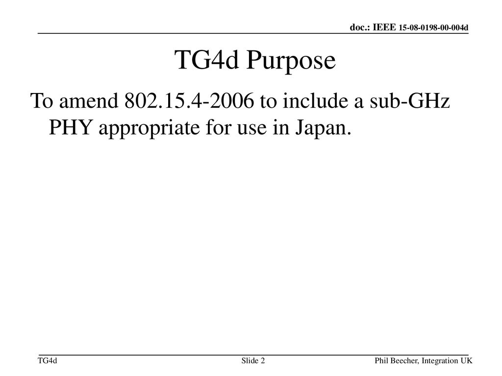 January 19 TG4d Purpose. To amend to include a sub-GHz PHY appropriate for use in Japan.