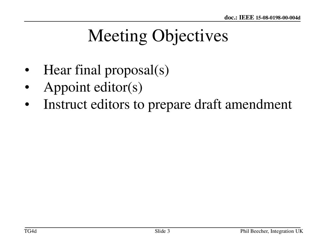 Meeting Objectives Hear final proposal(s) Appoint editor(s)