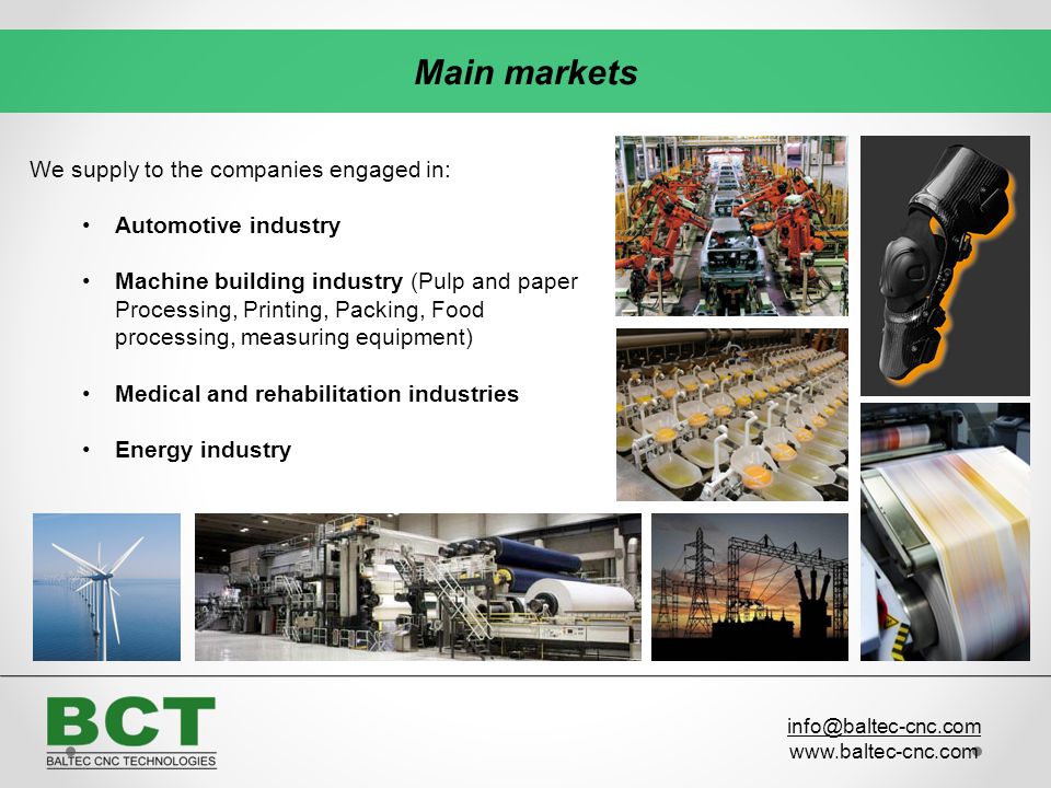 Main markets We supply to the companies engaged in: