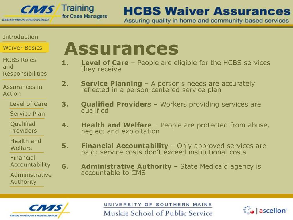 Assurances Level of Care – People are eligible for the HCBS services they receive.