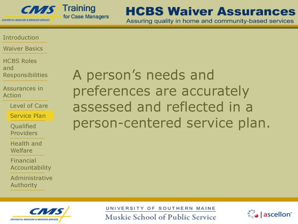 A person’s needs and preferences are accurately assessed and reflected in a person-centered service plan.