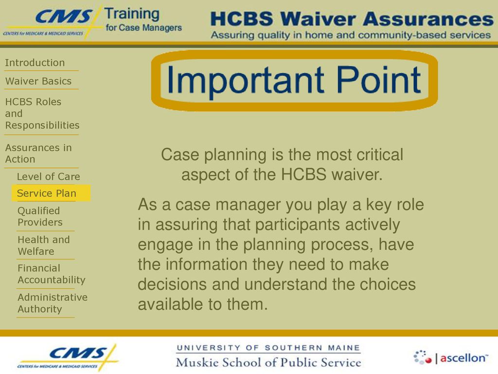 Case planning is the most critical aspect of the HCBS waiver.