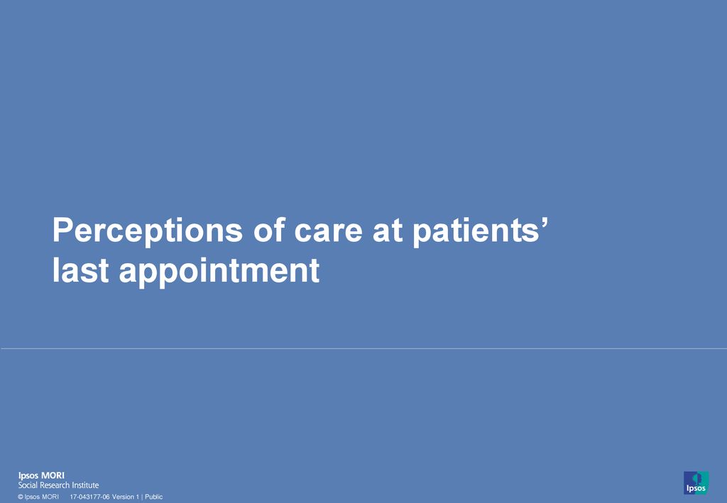 Perceptions of care at patients’ last appointment