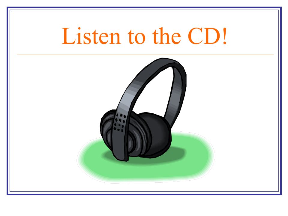 Listen to the CD!