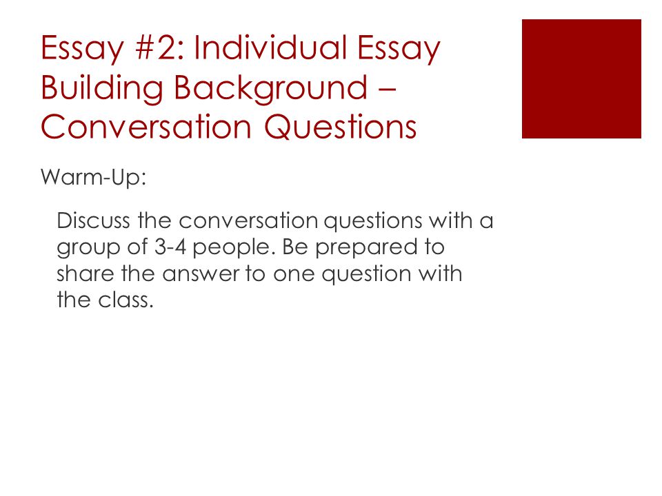 Essay #2: Individual Essay Building Background – Conversation Questions