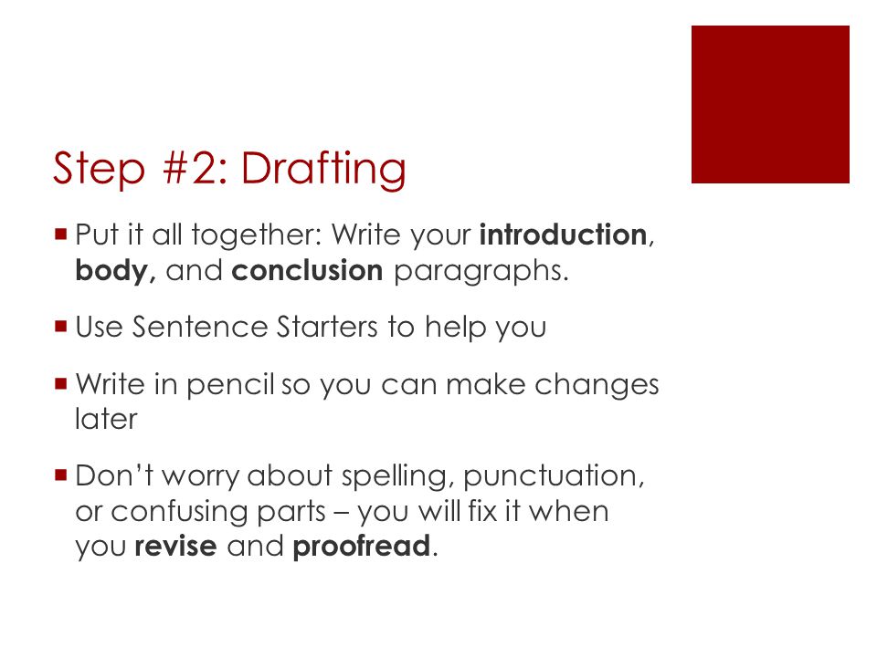 Step #2: Drafting Put it all together: Write your introduction, body, and conclusion paragraphs. Use Sentence Starters to help you.