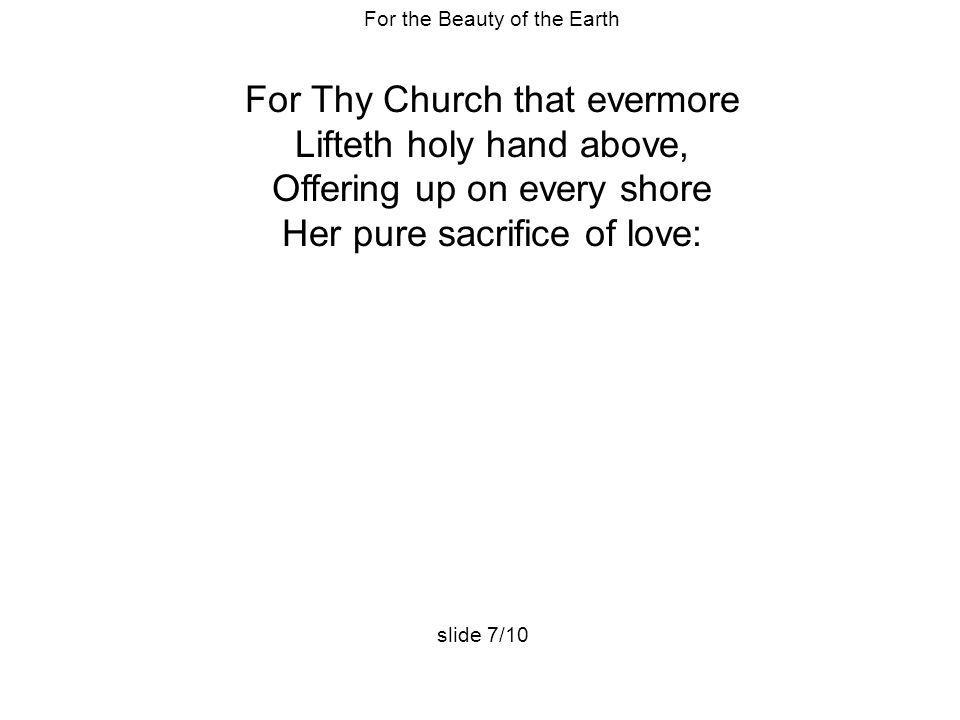 For Thy Church that evermore Lifteth holy hand above,