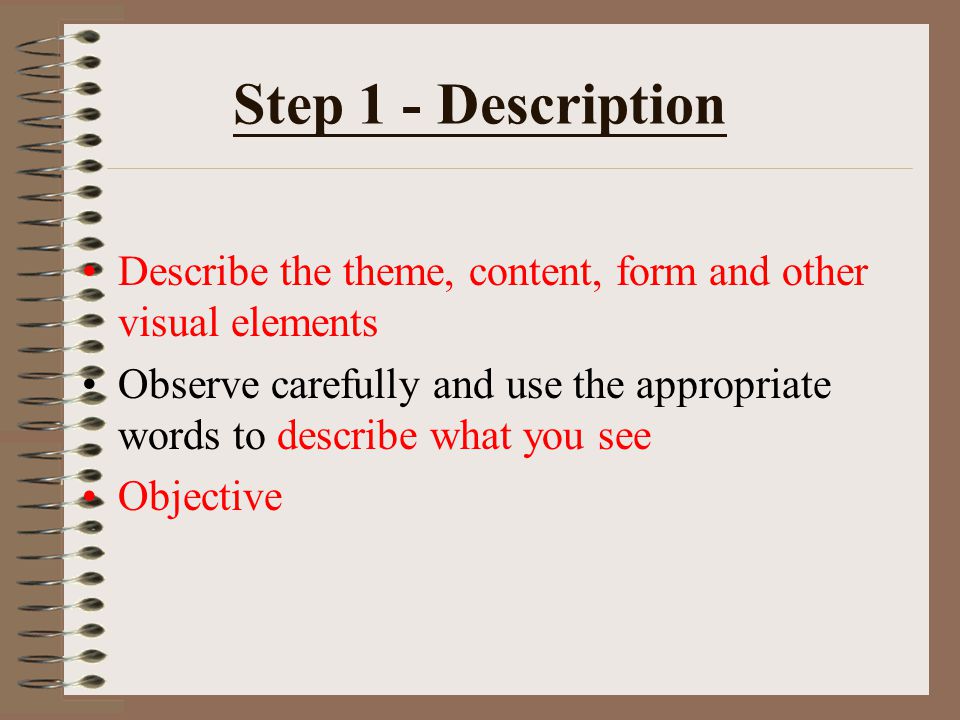 Step 1 - Description Describe the theme, content, form and other visual elements.
