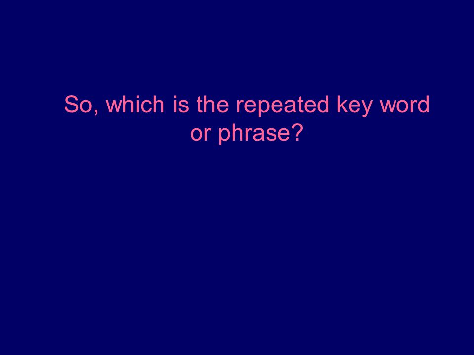 So, which is the repeated key word or phrase
