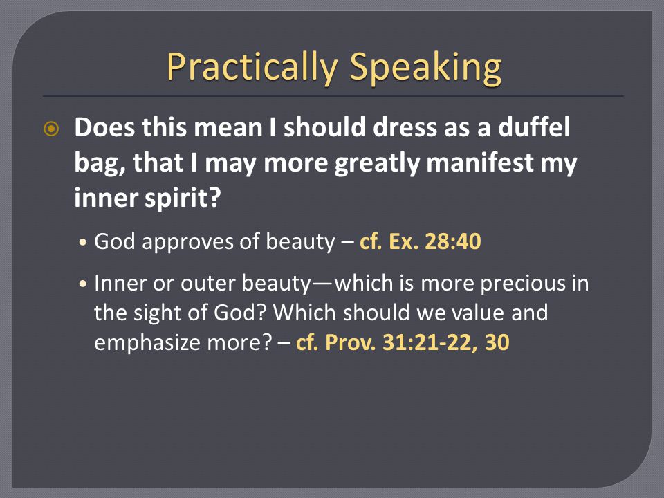 Practically Speaking Does this mean I should dress as a duffel bag, that I may more greatly manifest my inner spirit