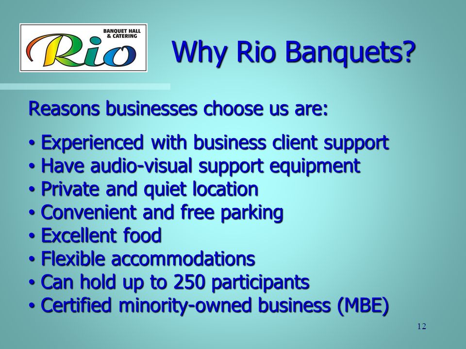 Why Rio Banquets Reasons businesses choose us are:
