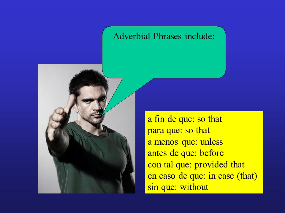 Adverbial Phrases include: