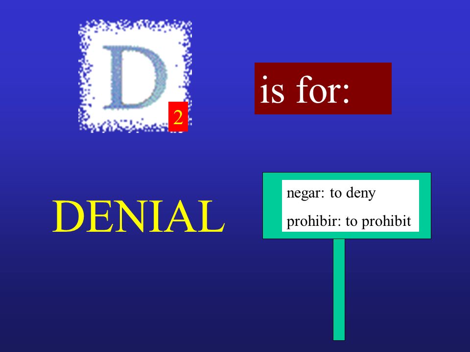is for: 2 negar: to deny prohibir: to prohibit DENIAL