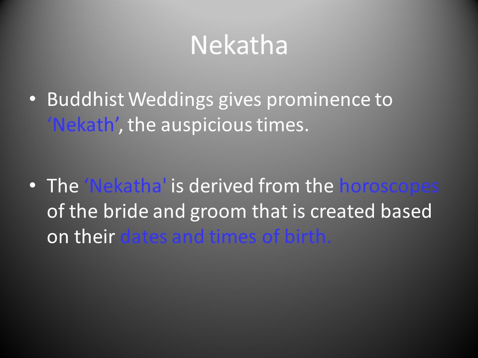 Nekatha Buddhist Weddings gives prominence to ‘Nekath’, the auspicious times.