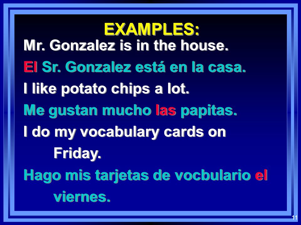 EXAMPLES: Mr. Gonzalez is in the house.
