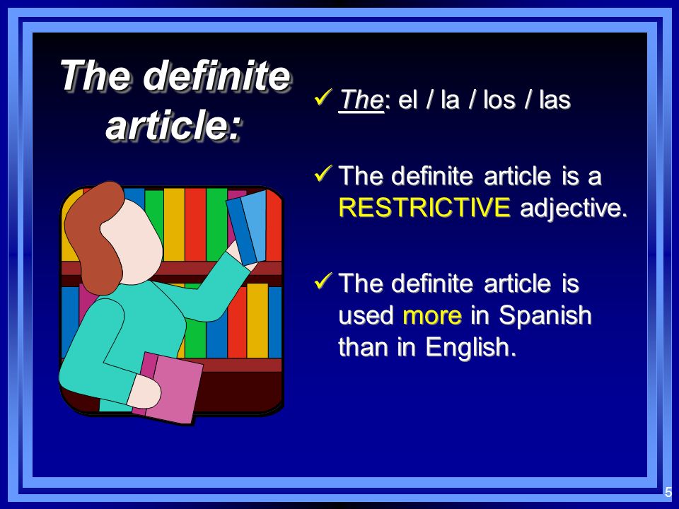 The definite article: The: el / la / los / las