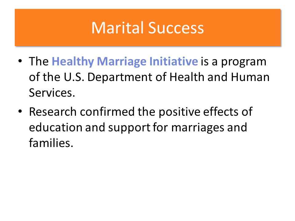 Marital Success The Healthy Marriage Initiative is a program of the U.S. Department of Health and Human Services.