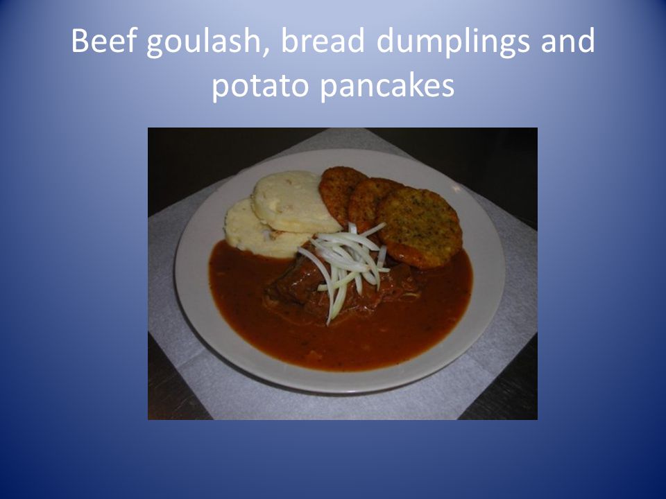 Beef goulash, bread dumplings and potato pancakes
