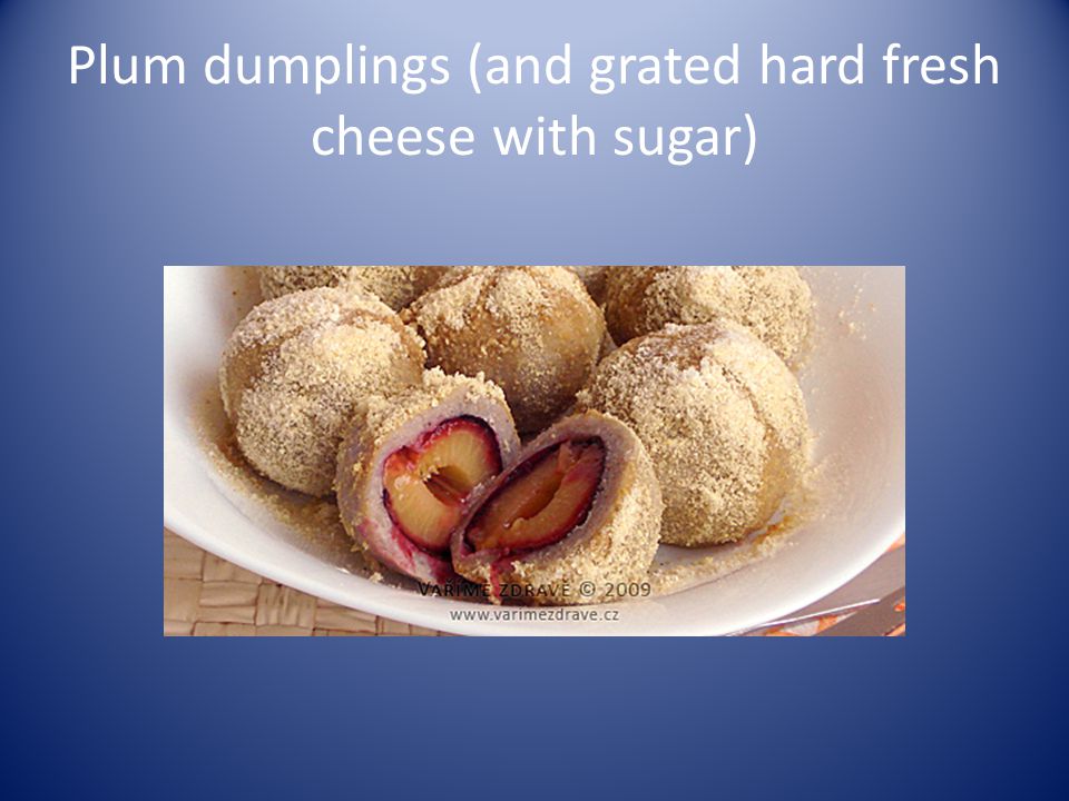 Plum dumplings (and grated hard fresh cheese with sugar)