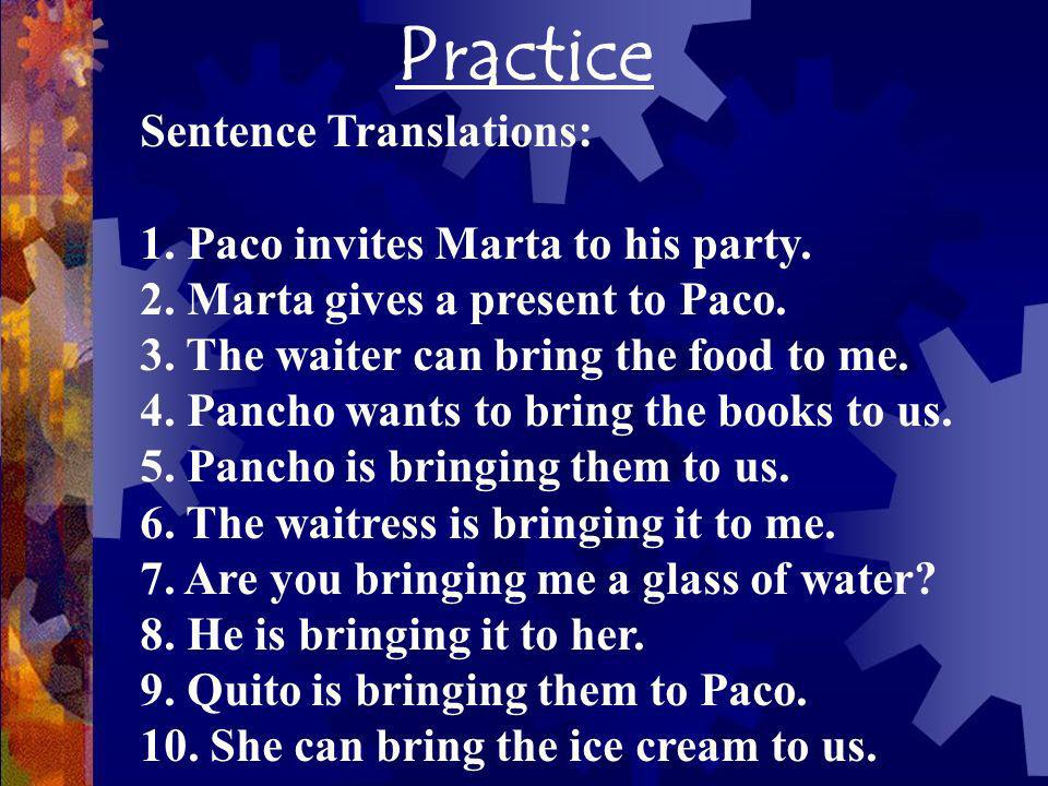 Practice Sentence Translations: 1. Paco invites Marta to his party.