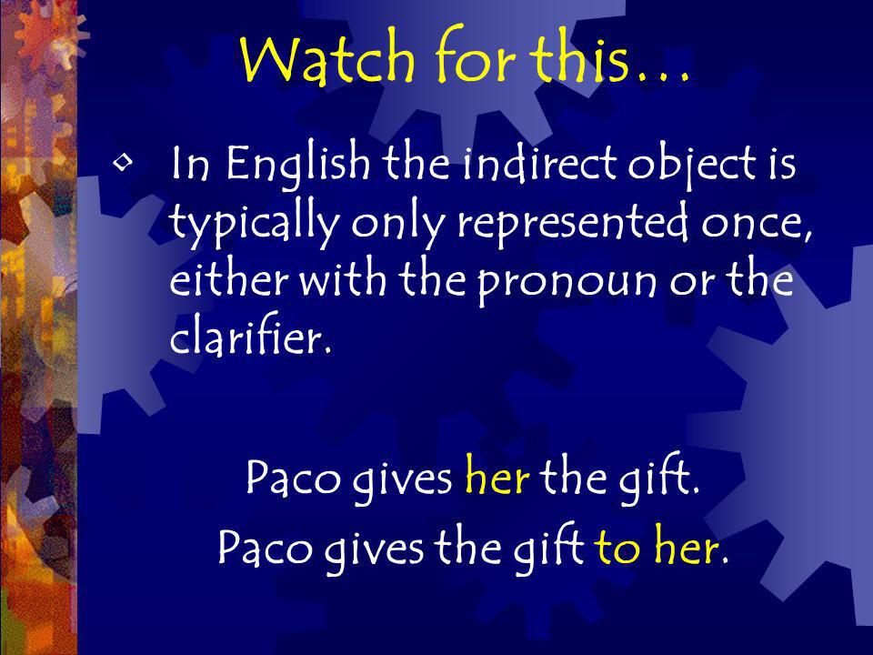 Paco gives the gift to her.