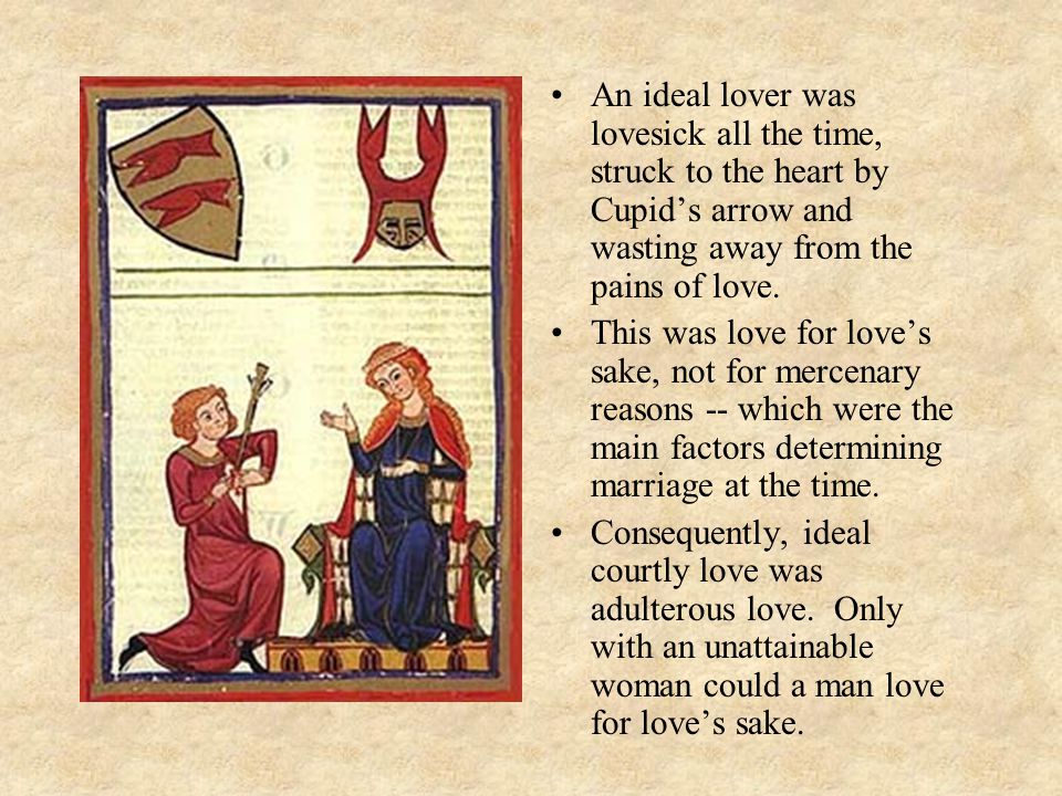 An ideal lover was lovesick all the time, struck to the heart by Cupid’s arrow and wasting away from the pains of love.