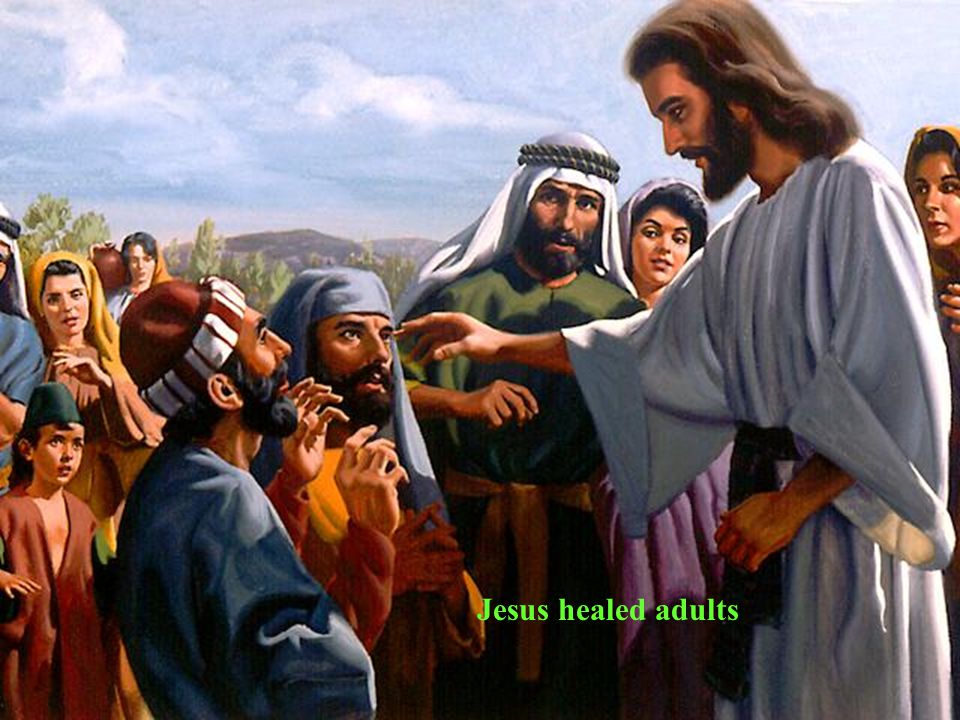 Jesus healed adults