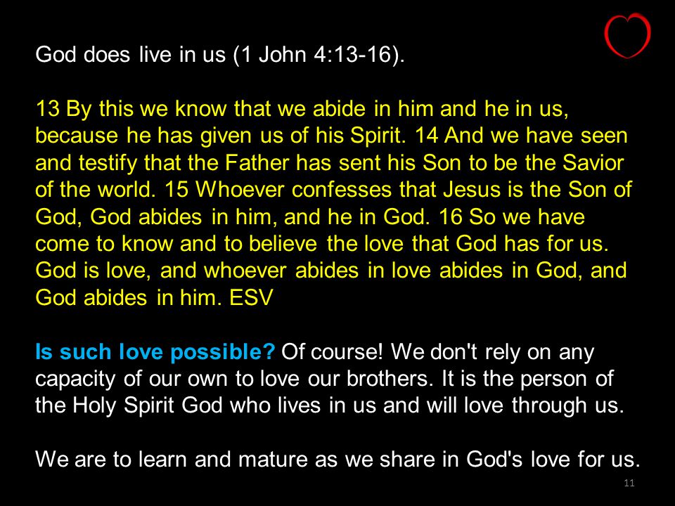 God does live in us (1 John 4:13-16).