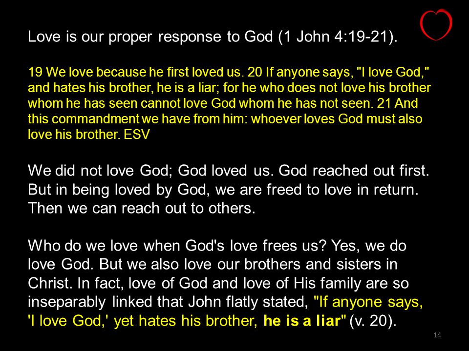 Love is our proper response to God (1 John 4:19-21).