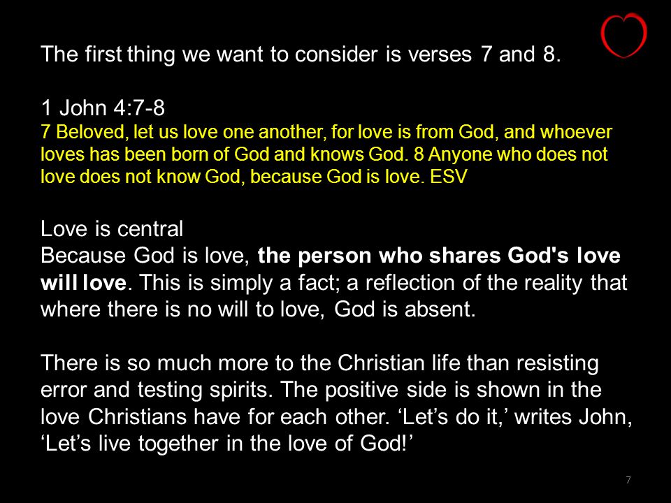 The first thing we want to consider is verses 7 and 8. 1 John 4:7-8