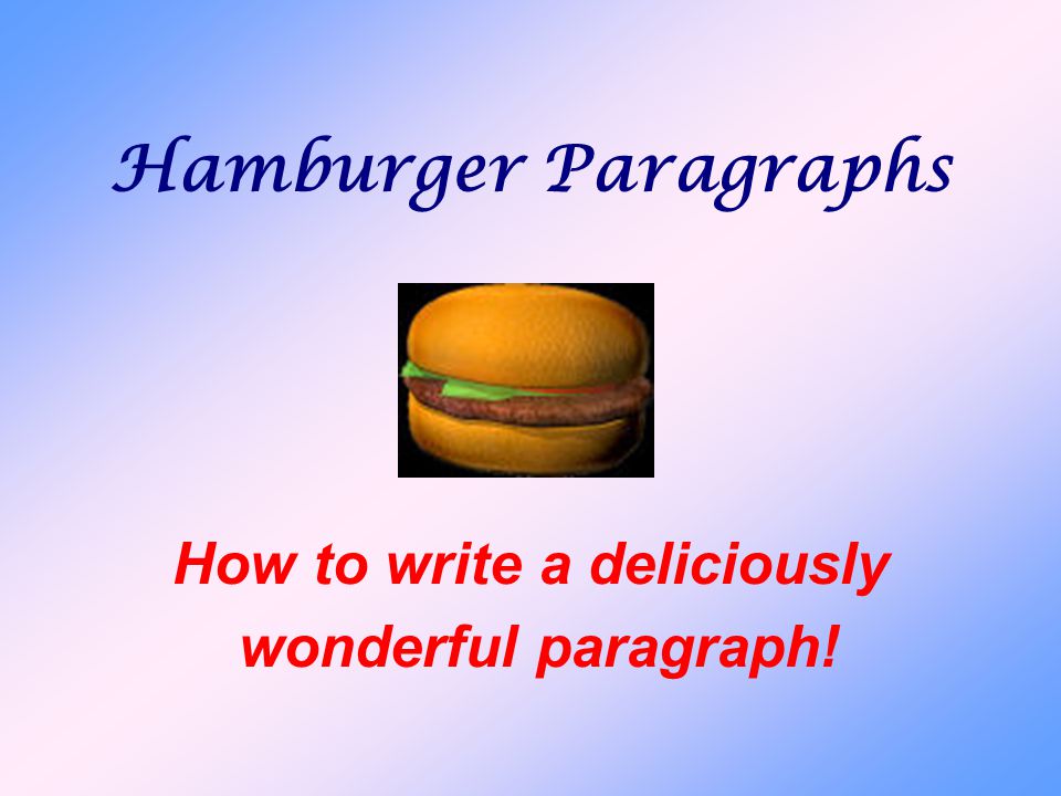 How to write a deliciously wonderful paragraph!