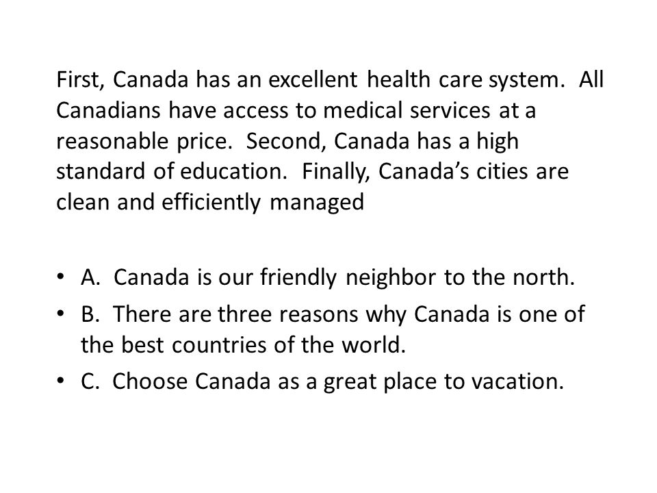 First, Canada has an excellent health care system