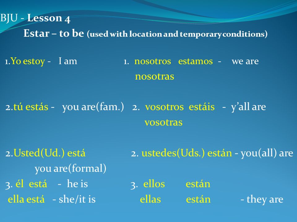 Estar – to be (used with location and temporary conditions)